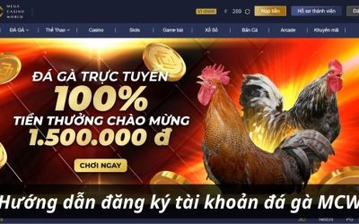 Hướng dẫn đăng ký tài khoản đá gà trực tiếp tại nhà cái MCW