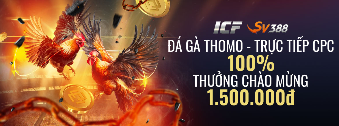 ĐÁ GÀ THOMO 100% Thưởng Nạp Lần Đầu